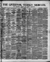 Liverpool Weekly Mercury Saturday 01 March 1879 Page 1