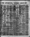 Liverpool Weekly Mercury Saturday 08 March 1879 Page 1