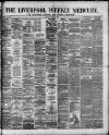 Liverpool Weekly Mercury Saturday 31 May 1879 Page 1
