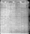 Liverpool Weekly Mercury Saturday 07 August 1880 Page 1