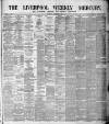 Liverpool Weekly Mercury Saturday 11 December 1880 Page 1