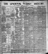 Liverpool Weekly Mercury Saturday 02 February 1889 Page 1