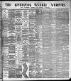 Liverpool Weekly Mercury Saturday 25 May 1889 Page 1