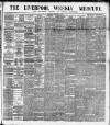 Liverpool Weekly Mercury Saturday 08 February 1890 Page 1