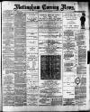 Nottingham Evening News Saturday 26 January 1889 Page 1