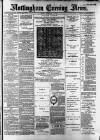 Nottingham Evening News Friday 01 February 1889 Page 1