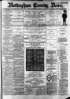 Nottingham Evening News Monday 04 February 1889 Page 1