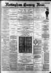 Nottingham Evening News Wednesday 06 February 1889 Page 1