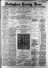 Nottingham Evening News Monday 18 February 1889 Page 1