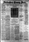 Nottingham Evening News Thursday 28 February 1889 Page 1