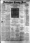 Nottingham Evening News Friday 01 March 1889 Page 1