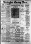 Nottingham Evening News Tuesday 05 March 1889 Page 1