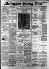 Nottingham Evening News Thursday 07 March 1889 Page 1
