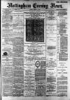 Nottingham Evening News Friday 08 March 1889 Page 1