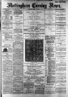 Nottingham Evening News Monday 11 March 1889 Page 1