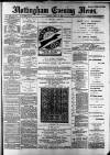 Nottingham Evening News Monday 15 April 1889 Page 1