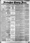 Nottingham Evening News Wednesday 22 May 1889 Page 1