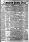 Nottingham Evening News Friday 21 June 1889 Page 1