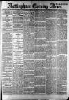 Nottingham Evening News Friday 26 July 1889 Page 1