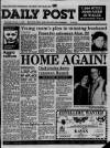Liverpool Daily Post (Welsh Edition) Saturday 11 February 1989 Page 1