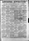 Leicester Advertiser Saturday 15 February 1862 Page 1