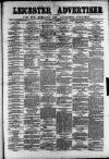Leicester Advertiser Saturday 10 March 1877 Page 1
