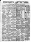 Leicester Advertiser Saturday 21 December 1878 Page 1