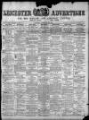 Leicester Advertiser Saturday 20 February 1897 Page 1
