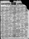 Leicester Advertiser Saturday 17 April 1897 Page 1