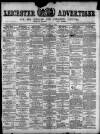 Leicester Advertiser Saturday 01 May 1897 Page 1