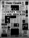 Chester Chronicle Friday 01 February 1985 Page 1