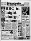 Manchester Evening News Monday 06 February 1989 Page 1