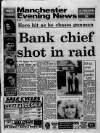 Manchester Evening News Friday 14 July 1989 Page 1
