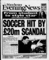 Manchester Evening News Monday 10 May 1999 Page 1