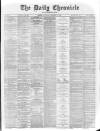 London Daily Chronicle Saturday 13 December 1873 Page 1