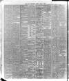 London Daily Chronicle Friday 10 April 1885 Page 6