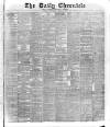 London Daily Chronicle Thursday 30 April 1885 Page 1