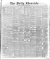 London Daily Chronicle Saturday 22 August 1885 Page 1