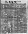 London Daily Chronicle Monday 15 February 1886 Page 1