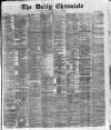 London Daily Chronicle Thursday 18 March 1886 Page 1