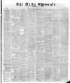 London Daily Chronicle Monday 28 February 1887 Page 1