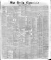 London Daily Chronicle Saturday 15 October 1887 Page 1