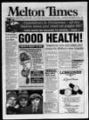 Melton Mowbray Times and Vale of Belvoir Gazette Thursday 05 December 1996 Page 1