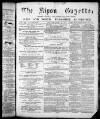 Ripon Gazette Saturday 17 February 1877 Page 1