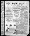 Ripon Gazette Saturday 21 April 1877 Page 1