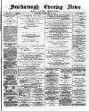 Scarborough Evening News Wednesday 13 February 1889 Page 1
