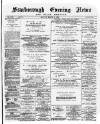 Scarborough Evening News Monday 04 March 1889 Page 1