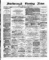 Scarborough Evening News Tuesday 19 March 1889 Page 1