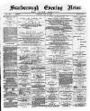 Scarborough Evening News Tuesday 21 May 1889 Page 1