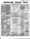 Scarborough Evening News Thursday 27 June 1889 Page 1
